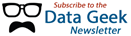 Subscribe to the Data Geek Newsletter